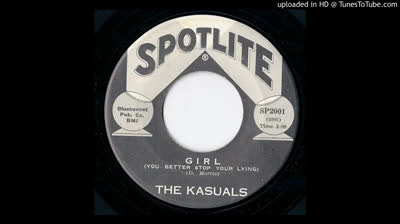 Kasuals (1965) - Girl (You better stop your lying)